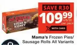 Checkers Mama's Frozen Pies/ Sausage Rolls All Variants offer