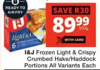 Checkers I&J Frozen Light & Crispy Crumbed Hake/ Haddock Portions All Variants offer