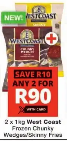 Checkers West Coast Frozen Chunky Wedges/ Skinny Fries offer