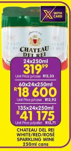 Shoprite CHATEAU DEL REI WHITE/RED/ROSÉ SPARKLING WINE 250ml cans offer