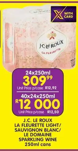 Shoprite J.C. Le Roux La Fleurette Light/Sauvignon Blanc/Le Domaine Sparkling Wine 250ml cans offer