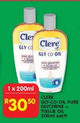 Shoprite CLERE GLY-CO-OIL PURE GLYCERINE + TISSUE OIL 200ml offer