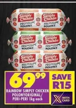 Shoprite RAINBOW SIMPLY CHICKEN POLONY ORIGINAL/PERI-PERI 1kg each offer