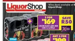 Shoprite CARLING BLACK LABEL BEER CANS 2x 6x500ml offer