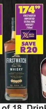 Shoprite FIRSTWATCH IMPORTED EXTRA FINE WHISKY 750ml offer