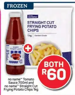 Pick n Pay no name Tomato Sauce 700ml and no name Straight Cut Frying Potato Chips 1kg offer