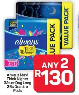 Pick n Pay Hypermarket Always Maxi Thick Nights 32s or Day Long 36s Quattro Pads offer