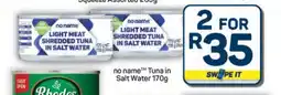 Pick n Pay Hypermarket no name Tuna in Salt Water 170g offer