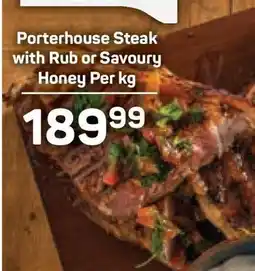 Pick n Pay Porterhouse Steak with Rub or Savoury Honey Per kg offer