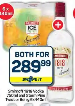 Pick n Pay Hypermarket Smirnoff 1818 Vodka 750ml and Storm Pine Twist or Berry 6x440ml offer