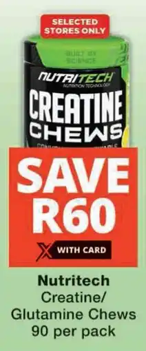 Checkers Nutritech Creatine/ Glutamine Chews offer