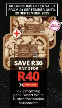 Checkers Sliced White Button/ Portabelini Mushrooms offer
