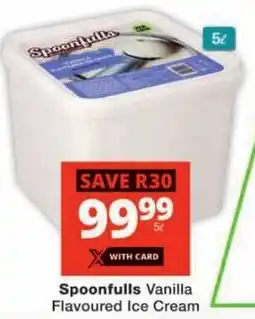 Checkers Spoonfulls Vanilla Flavoured Ice Cream offer