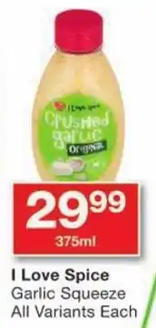 Checkers I Love Spice Garlic Squeeze All Variants offer