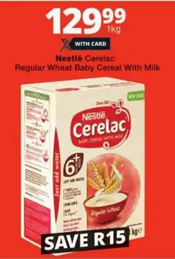 Checkers Nestlé Cerelac Regular Wheat Baby Cereal With Milk offer