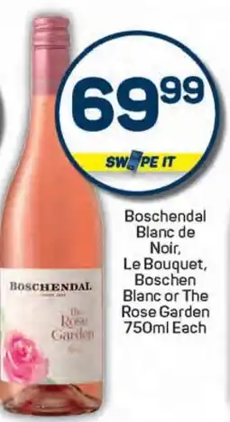 Pick n Pay Boschendal Blanc de Noir, Le Bouquet, Boschen Blanc or The Rose Garden offer