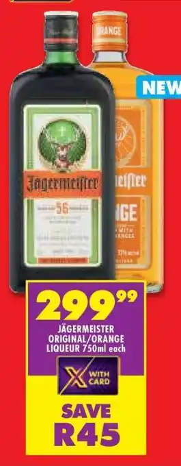Shoprite JÄGERMEISTER ORIGINAL/ORANGE LIQUEUR 750ml each offer