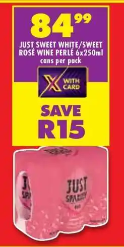 Shoprite JUST SWEET WHITE/SWEET ROSÉ WINE PERLÉ 6x250ml cans per pack offer