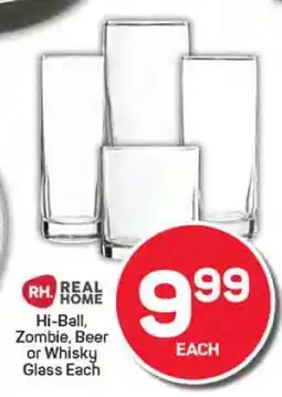 Pick n Pay RH. REAL HOME Hi-Ball, Zombie, Beer or Whisky Glass Each offer