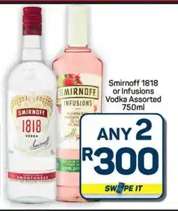 Pick n Pay Hypermarket Smirnoff 1818 or Infusions Vodka Assorted 750ml offer