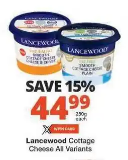 Checkers Lancewood Cottage Cheese All Variants offer
