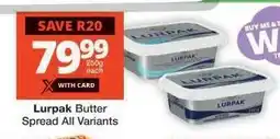 Checkers Lurpak Butter Spread All Variants offer