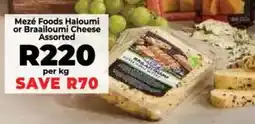 Food Lover's Market Mezé Foods Haloumi or Braailoumi Cheese Assorted offer