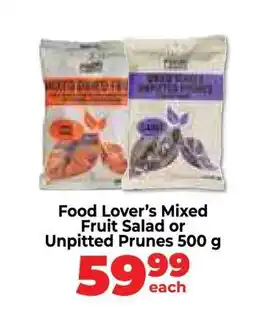 Food Lover's Market Food Lover’s Mixed Fruit Salad or Unpitted Prunes 500 g offer