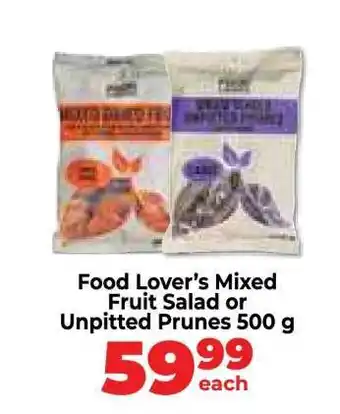Food Lover's Market Food Lover’s Mixed Fruit Salad or Unpitted Prunes 500 g offer