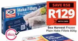 Checkers Hyper Sea Harvest Frozen Plain Hake Fillets offer