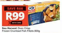 Checkers Hyper Sea Harvest Oven Crisp Frozen Crumbed Fish Fillets offer