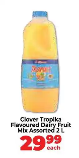 Food Lover's Market Clover Tropika Flavoured Dairy Fruit Mix Assorted 2 L offer