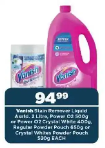 OK Foods Vanish Stain Remover Liquid Asstd., Power O2 or Power O2 Crystal White, Regular Powder Pouch or Crystal Whites Powder Pouch offer
