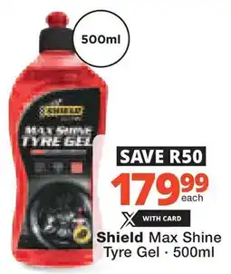Checkers Hyper Shield Max Shine Tyre Gel offer