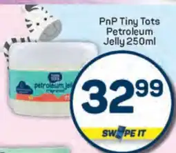 Pick n Pay PnP Tiny Tots Petroleum Jelly 250ml offer