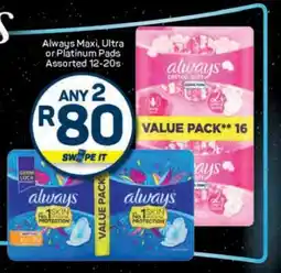 Pick n Pay Always Maxi, Ultra or Platinum Pads Assorted 12-20's offer