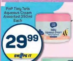 Pick n Pay PnP Tiny Tots Aqueous Cream Assorted 350ml Each offer