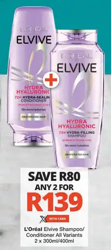Checkers L'Oréal Elvive Shampoo/ Conditioner All Variants offer