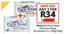 Checkers Reitzer's Pure Soap Glycerine Soap All Variants offer
