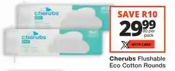 Checkers Cherubs Flushable Eco Cotton Rounds offer