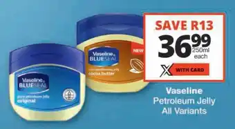 Checkers Vaseline Petroleum Jelly All Variants offer