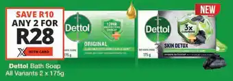 Checkers Dettol Bath Soap All Variants offer