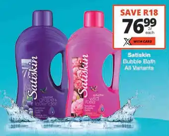 Checkers Satiskin Bubble Bath All Variants offer