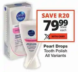 Checkers Pearl Drops Tooth Polish All Variants offer