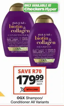 Checkers OGX Shampoo/ Conditioner All Variants offer