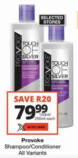 Checkers Provoke Shampoo/ Conditioner All Variants offer