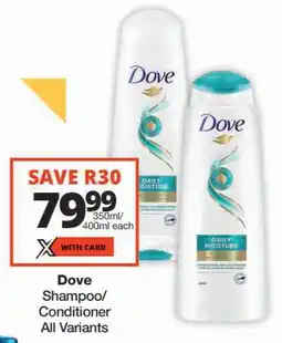 Checkers Dove Shampoo/ Conditioner All Variants offer