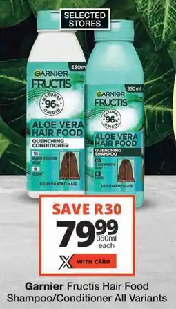 Checkers Garnier Fructis Hair Food Shampoo/ Conditioner All Variants offer