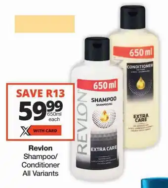 Checkers Revlon Shampoo/ Conditioner All Variants offer