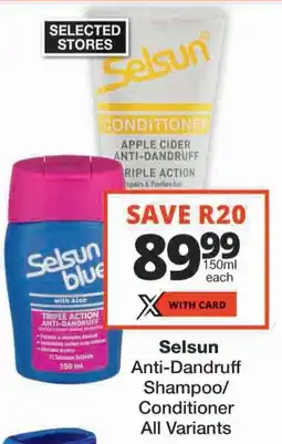 Checkers Selsun Anti-Dandruff Shampoo/ Conditioner All Variants offer